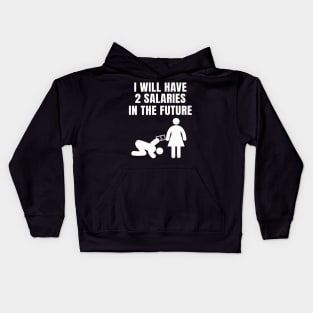 I will have 2 Salaries in the Future Kids Hoodie